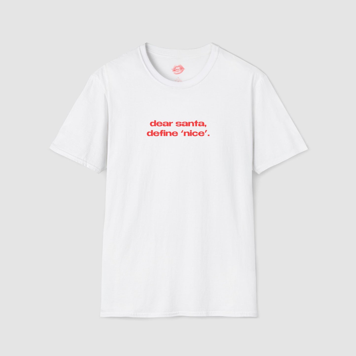 "Dear Santa, Define 'Nice'." | Text Only | T-Shirt