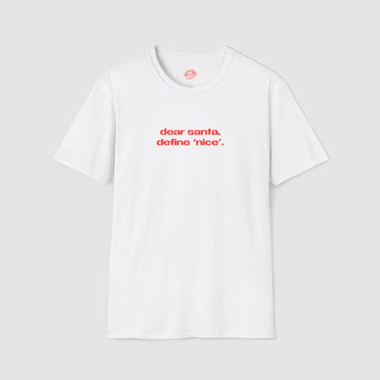 "Dear Santa, Define 'Nice'." | Text Only | T-Shirt