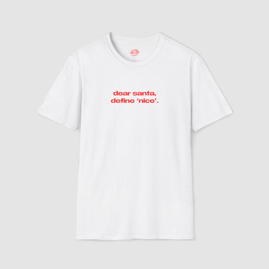 "Dear Santa, Define 'Nice'." | Text Only | T-Shirt