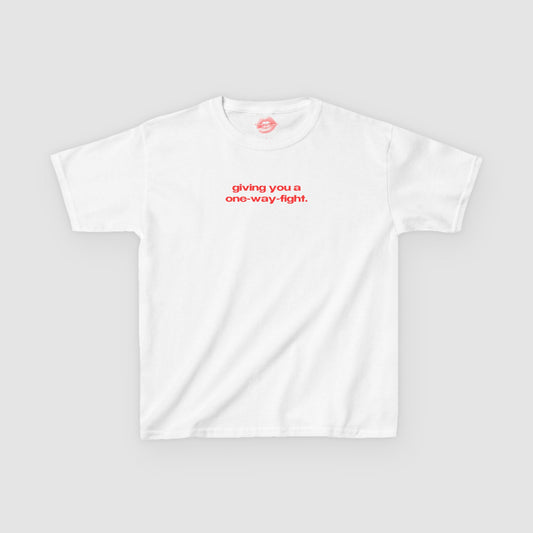 "Giving You A One-Way-Fight." | Text Only | Baby Tee