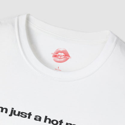 "I'm Just A Hot Mess." | Text Only | T-Shirt