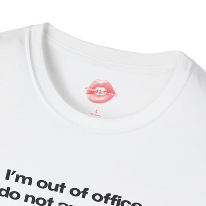 "I'm Out Of Office, Do Not Approach." | Text Only | T-Shirt