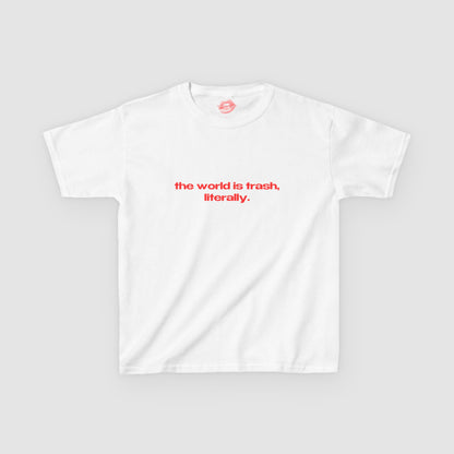 "The World Is Trash, Literally." | Text Only | Baby Tee