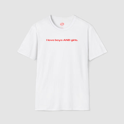 "I Love Boys And Girls." | Text Only | T-Shirt
