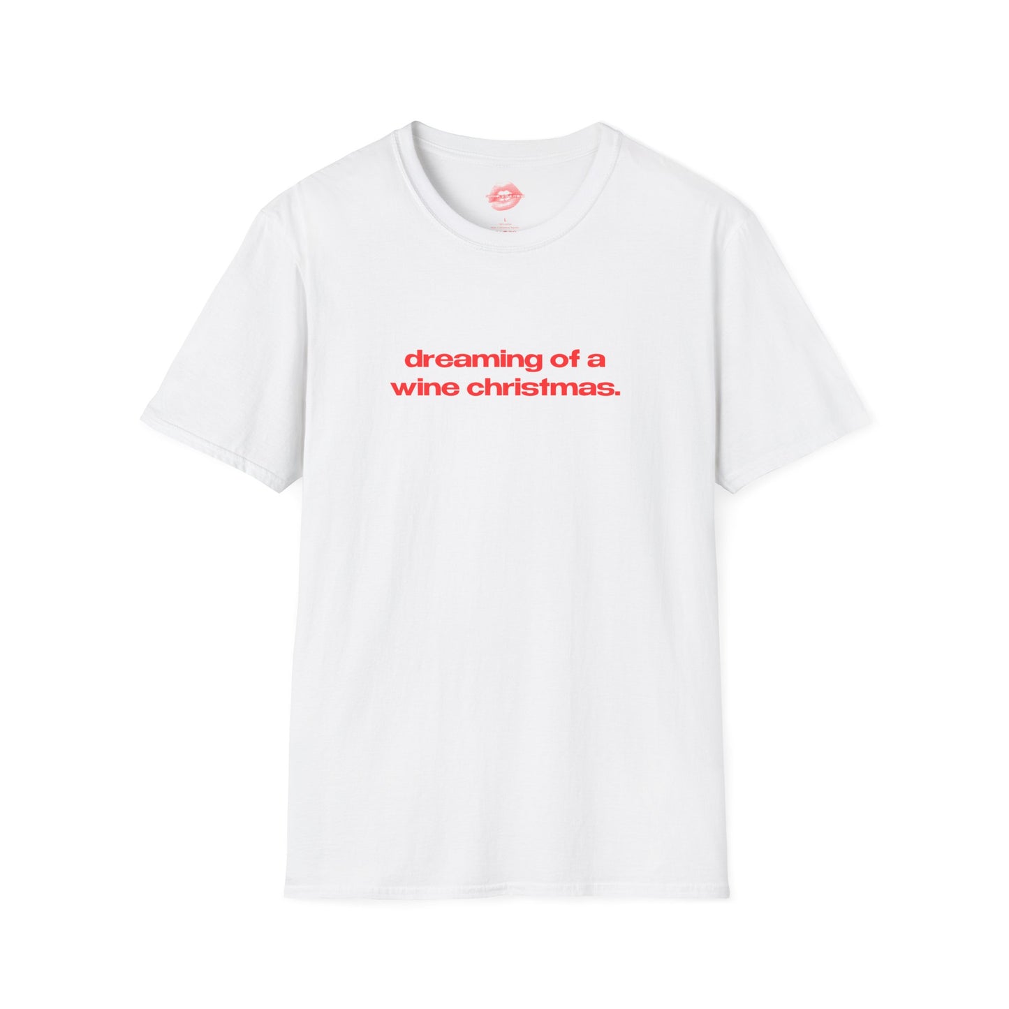 "Dreaming Of A Wine Christmas." | Text Only | T-Shirt