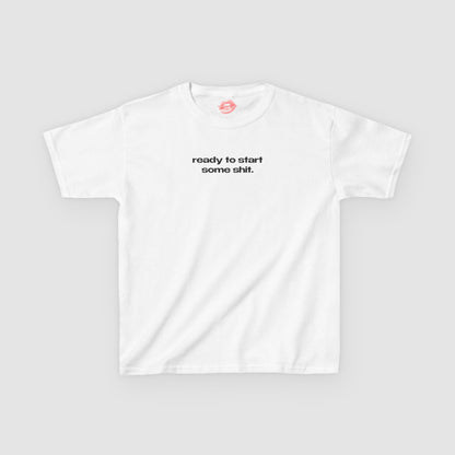 "Ready To Start Some Shit." | Text Only | Baby Tee