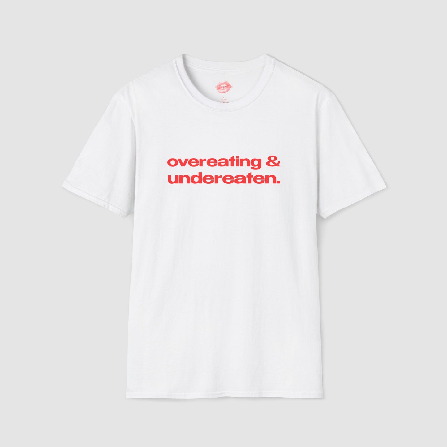 "Overeating & Undereaten" | Text Only | T-Shirt
