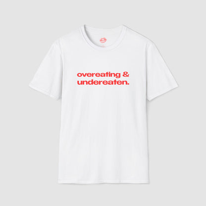 "Overeating & Undereaten" | Text Only | T-Shirt