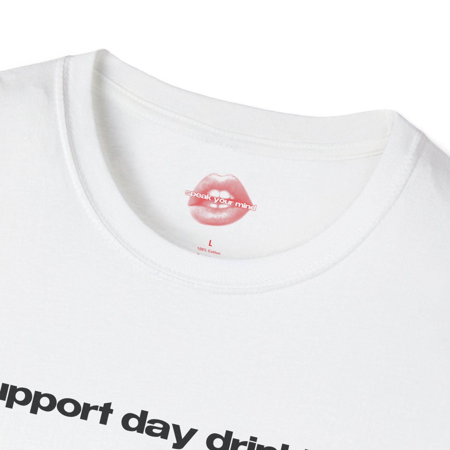 "Support Day Drinking." | Text Only | T-Shirt