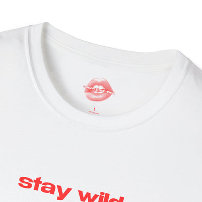 "Stay Wild." | Text Only | T-Shirt