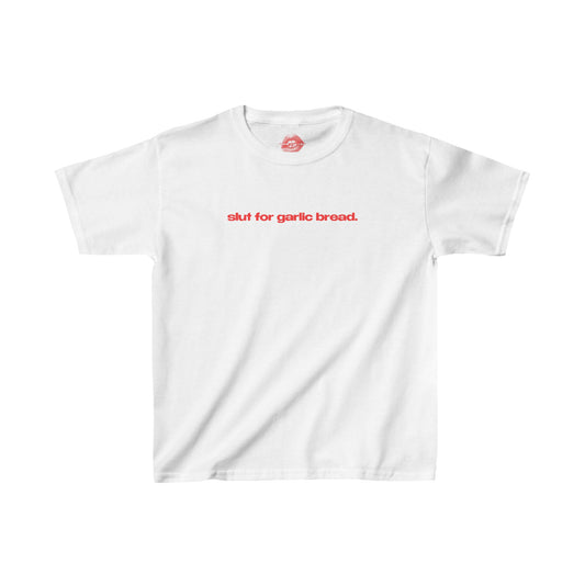 "Slut For Garlic Bread." | Text Only | Baby Tee