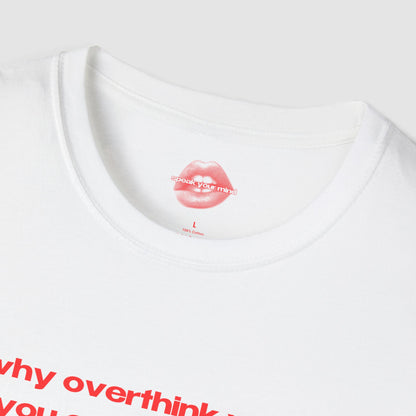 "Why Overthink When You Can Overtrain." | Text Only | T-Shirt
