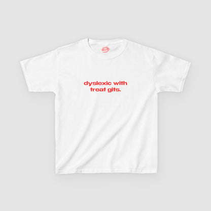 "Dyslexic With Treat Gits." | Text Only | Baby Tee