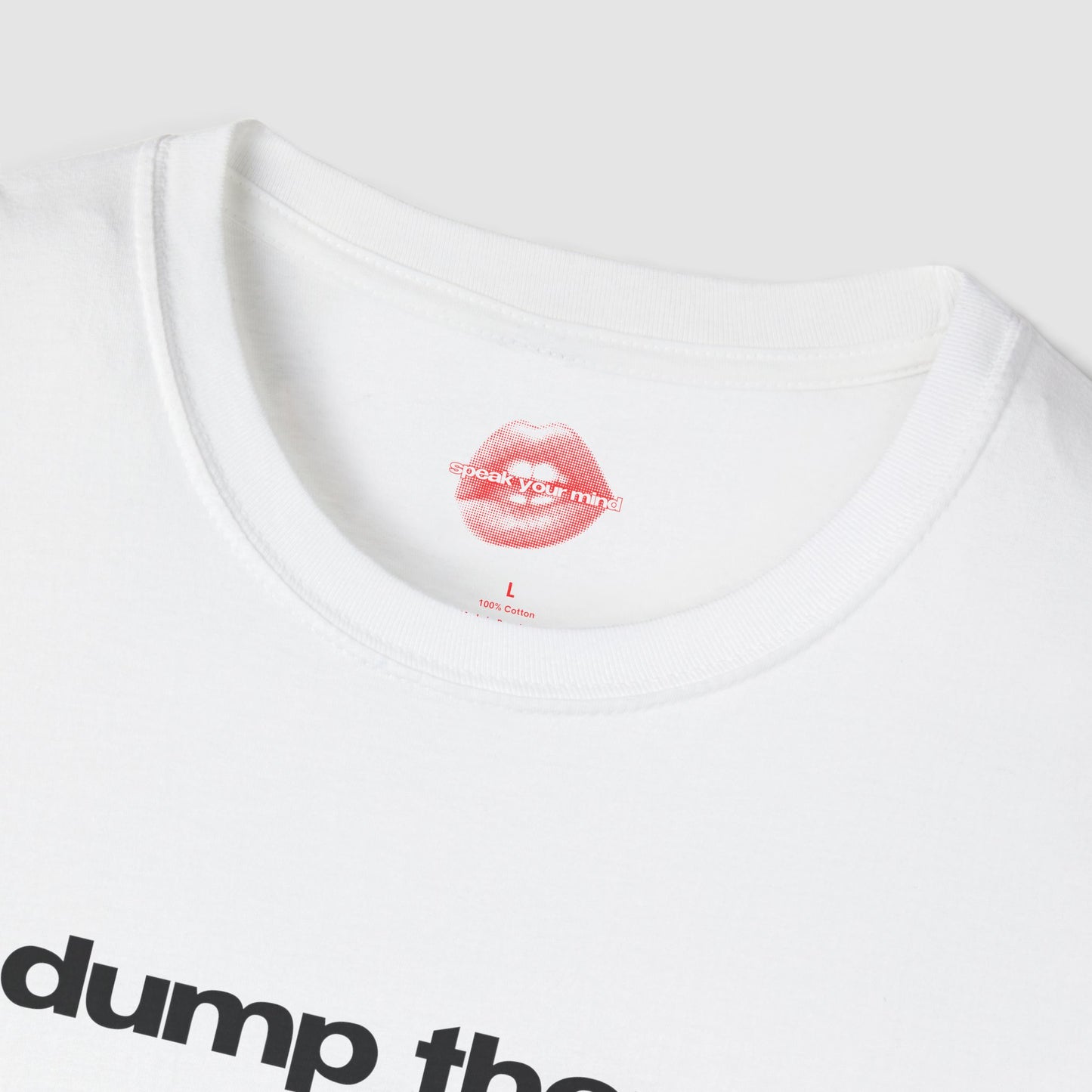 "Dump Them." | Text Only | T-Shirt