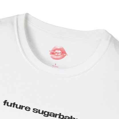 "Future Sugarbaby." | Text Only | T-Shirt