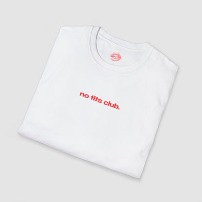 "No Tits Club." | Text Only | T-Shirt