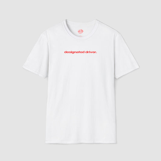 "Designated Driver." | Text Only | T-Shirt