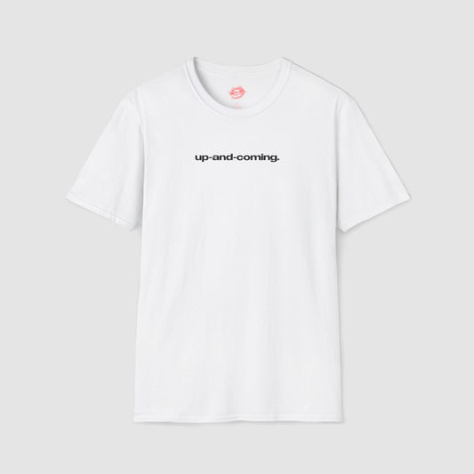 "Up-And-Coming." | Text Only | T-Shirt