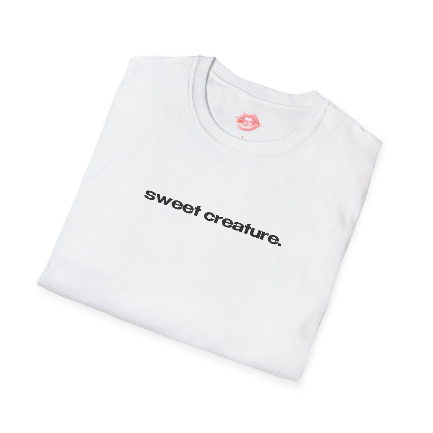 "Sweet Creature." | Text Only | T-Shirt