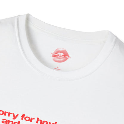 "Sorry For Having Great Tits And Correct Opinions” | Text Only | T-Shirt