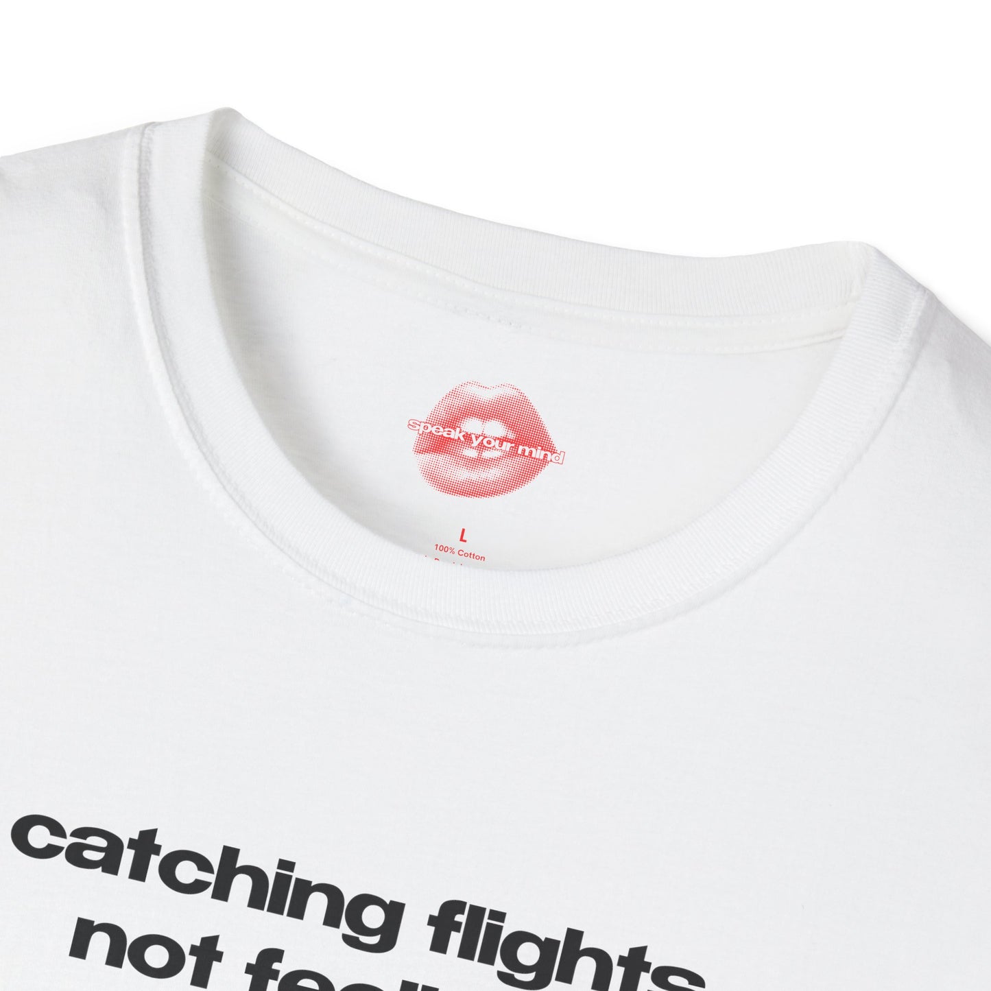 "Catching Flights, Not Feelings." | Text Only | T-Shirt