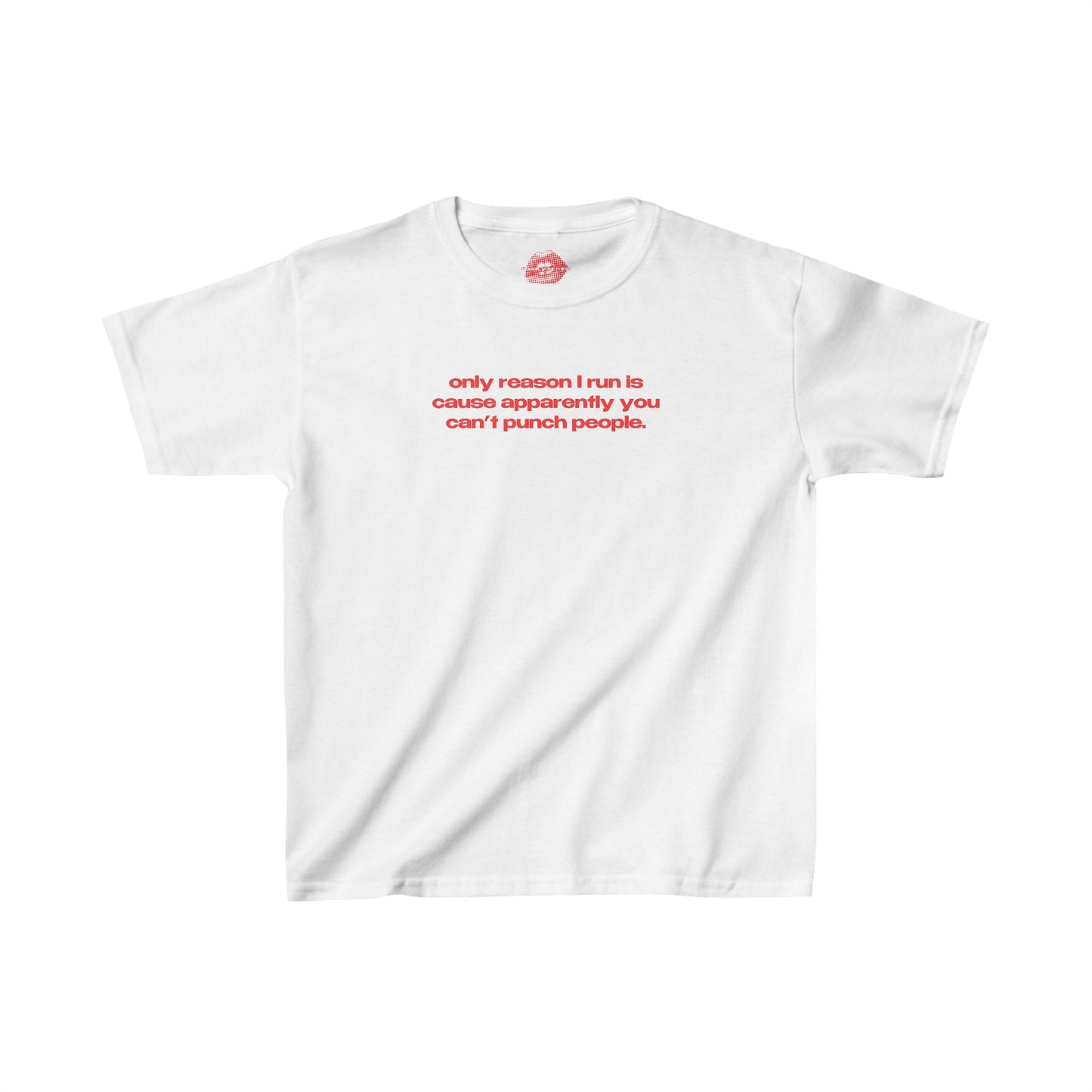 "Only Reason I Run Is Cause Apparently You Can't Punch People." | Text Only | Baby Tee