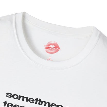 "Sometimes A Teeny-Tiny Bit Dramatic." | Text Only | T-Shirt