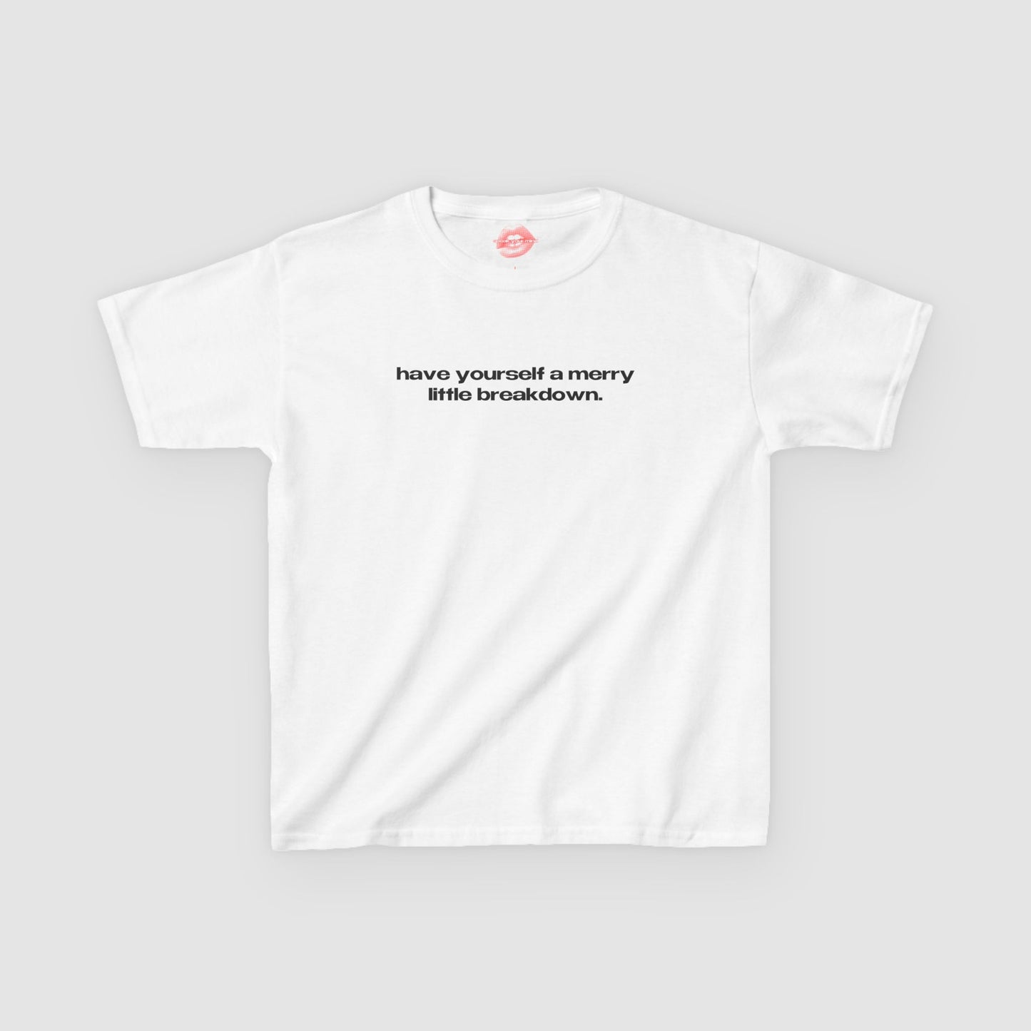 "Have Yourself A Merry Little Breakdown." | Text Only | Baby Tee