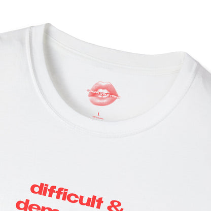 "Difficult & Demanding." | Text Only | T-Shirt