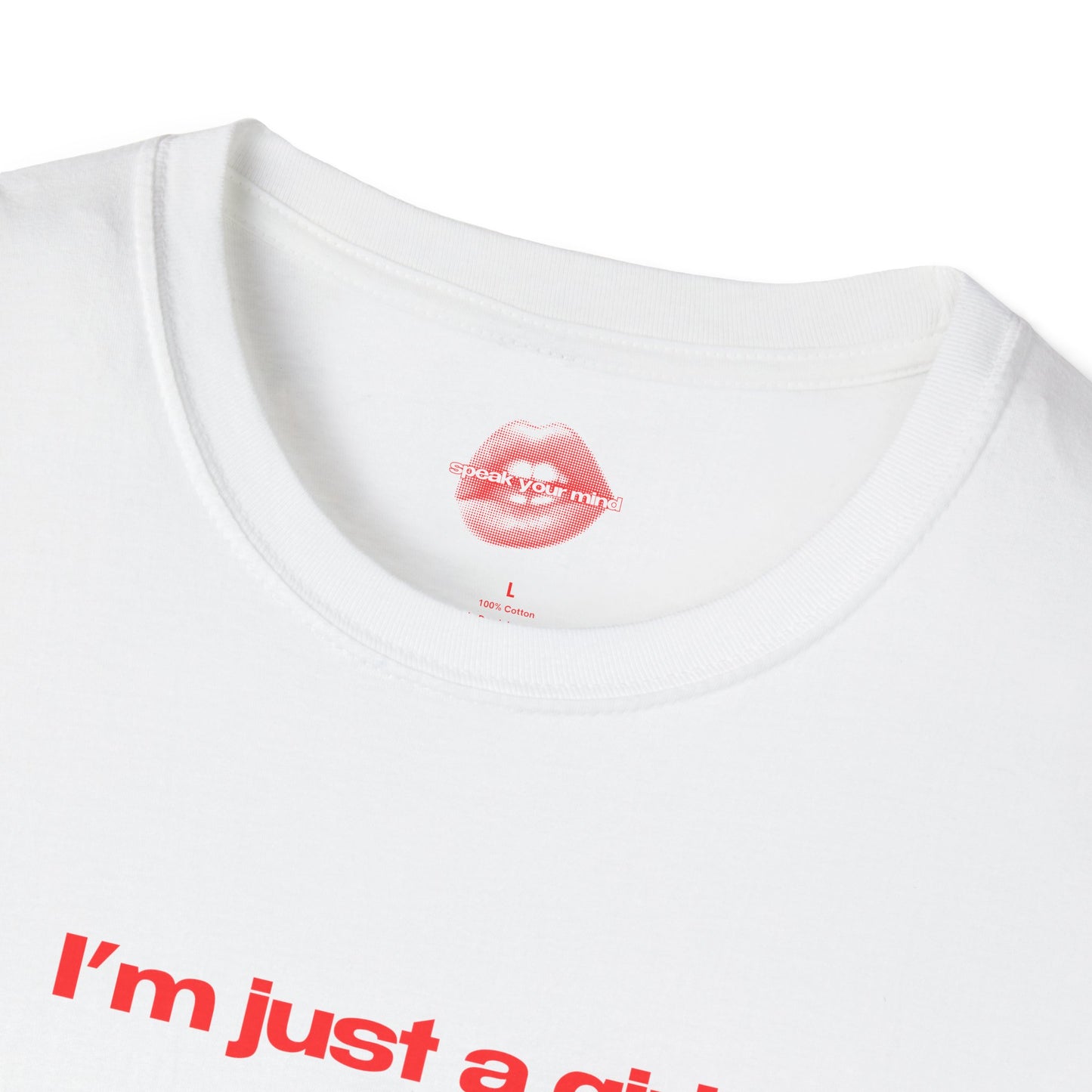 "I'm Just A Girl." | Text Only | T-Shirt