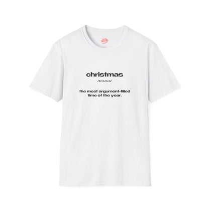 "Christmas - The Most Argument-Filled Time Of The Year." | Text Only | T-Shirt