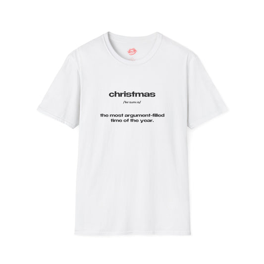 "Christmas - The Most Argument-Filled Time Of The Year." | Text Only | T-Shirt