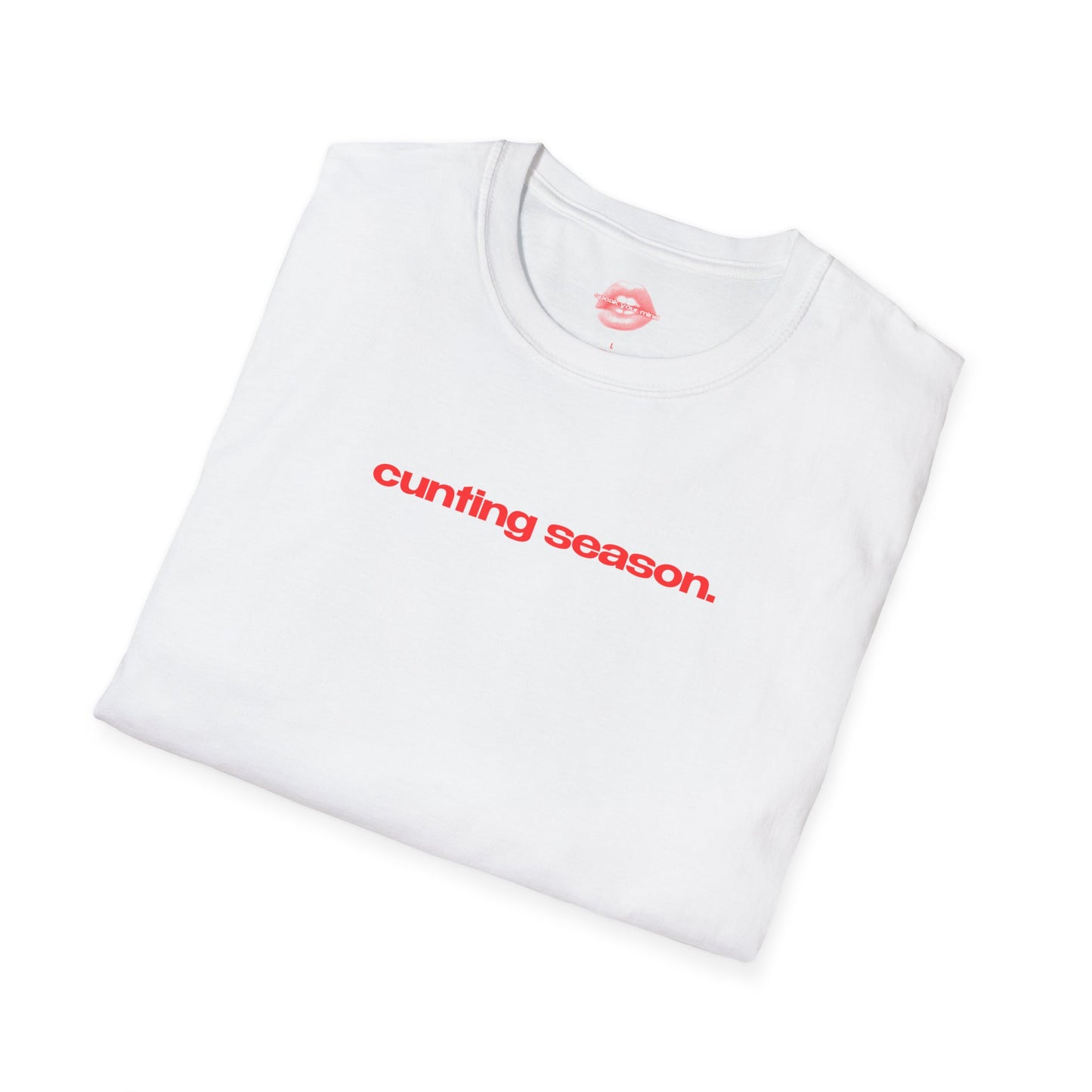 "Cunting Season." | Text Only | T-Shirt