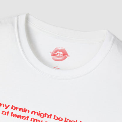 "My Brain Might Be Lacking, But At Least My Ass Is Packing." | Text Only | T-Shirt