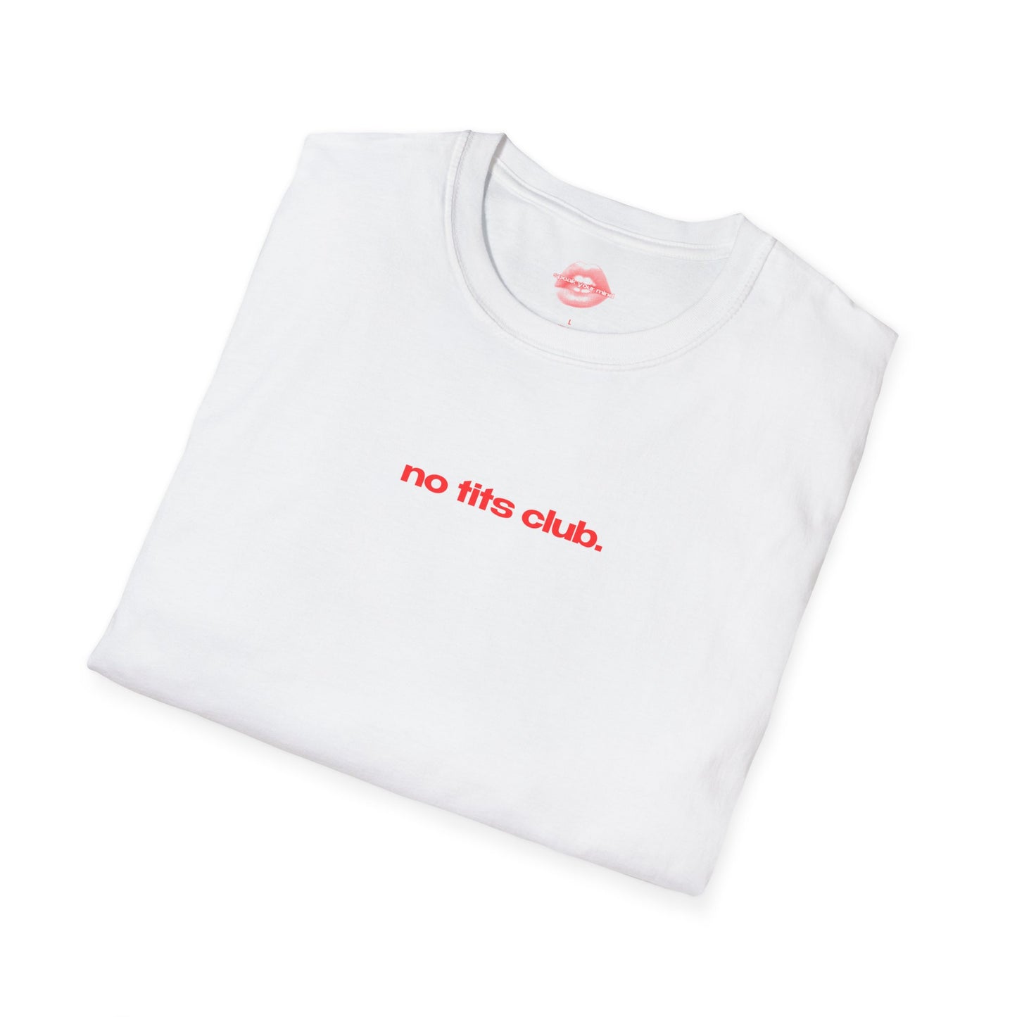 "No Tits Club." | Text Only | T-Shirt