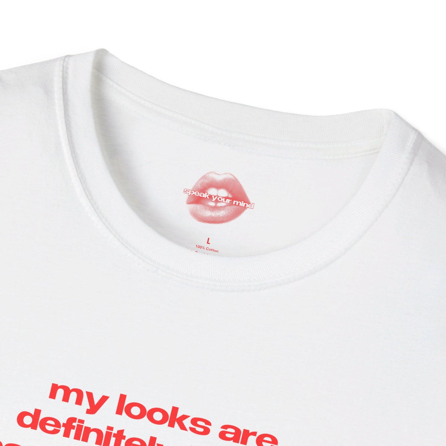 "My Looks Are Definitely Better Than My Personality." | Text Only | T-Shirt