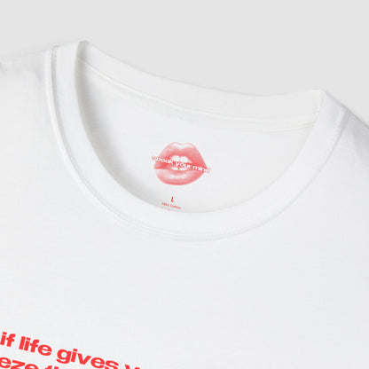 "If Life Gives You Lemons, Squeeze Them Back Into Its Eyes." | Text Only | T-Shirt