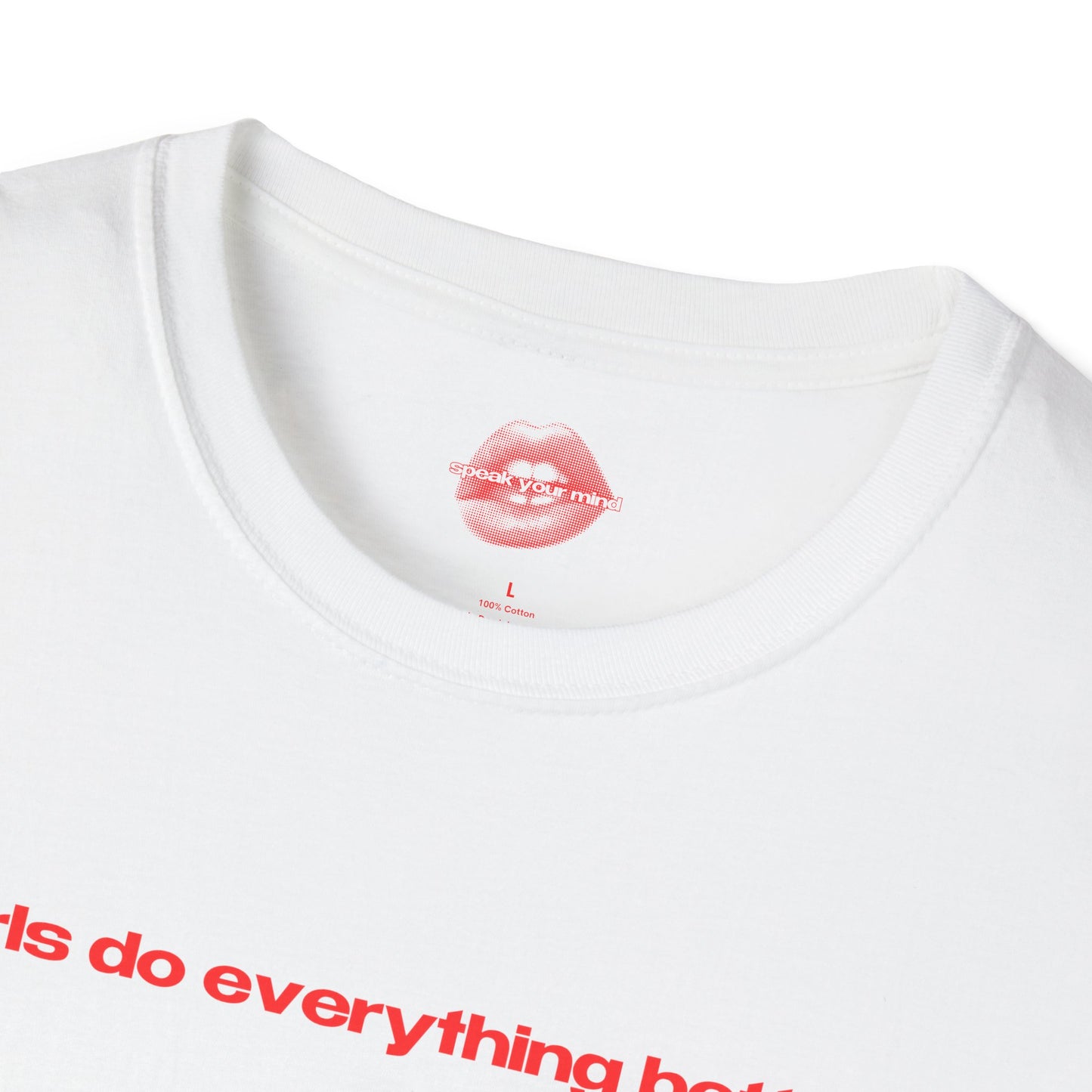 "Girls Do Everything Better." | Text Only | T-Shirt