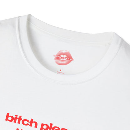 "Bitch Please, I'm A Leo." | Text Only | T-Shirt