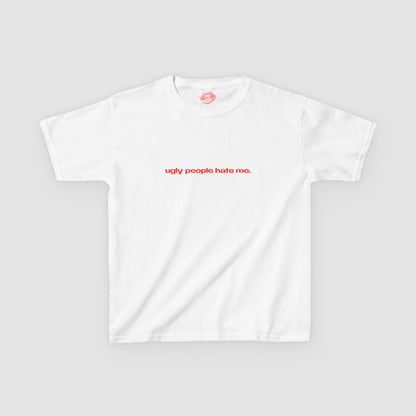 "Ugly People Hate Me." | Text Only | Baby Tee