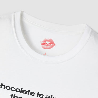"Chocolate Is Always The Answer." | Text Only | T-Shirt