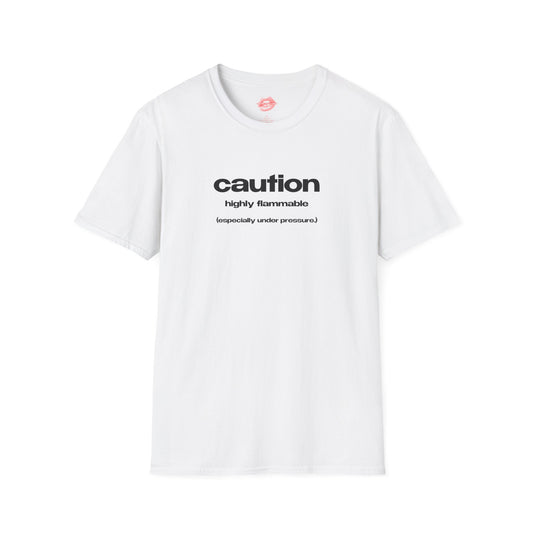 "Caution. Highly Flammable. (Especially Under Pressure.)" | Text Only | T-Shirt