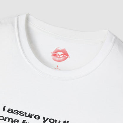 "I Assure You That I Come From A Long Line Of Fucked Up People." | Text Only | T-Shirt