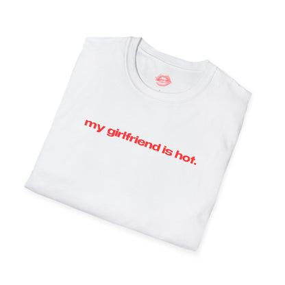 "My Girlfriend Is Hot." | Text Only | T-Shirt