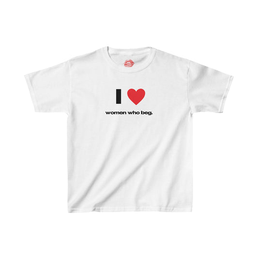 "I Love Women Who Beg." | Heart | Baby Tee