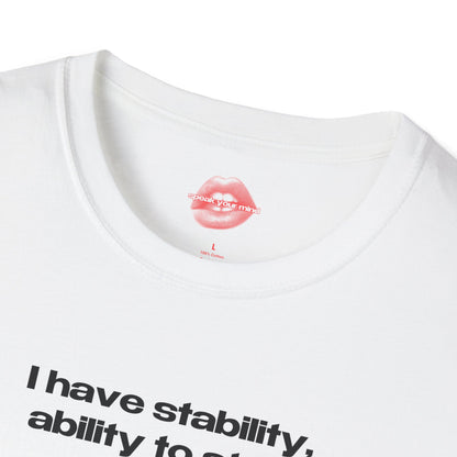 "I Have Stability, Ability To Stab." | Text Only | T-Shirt