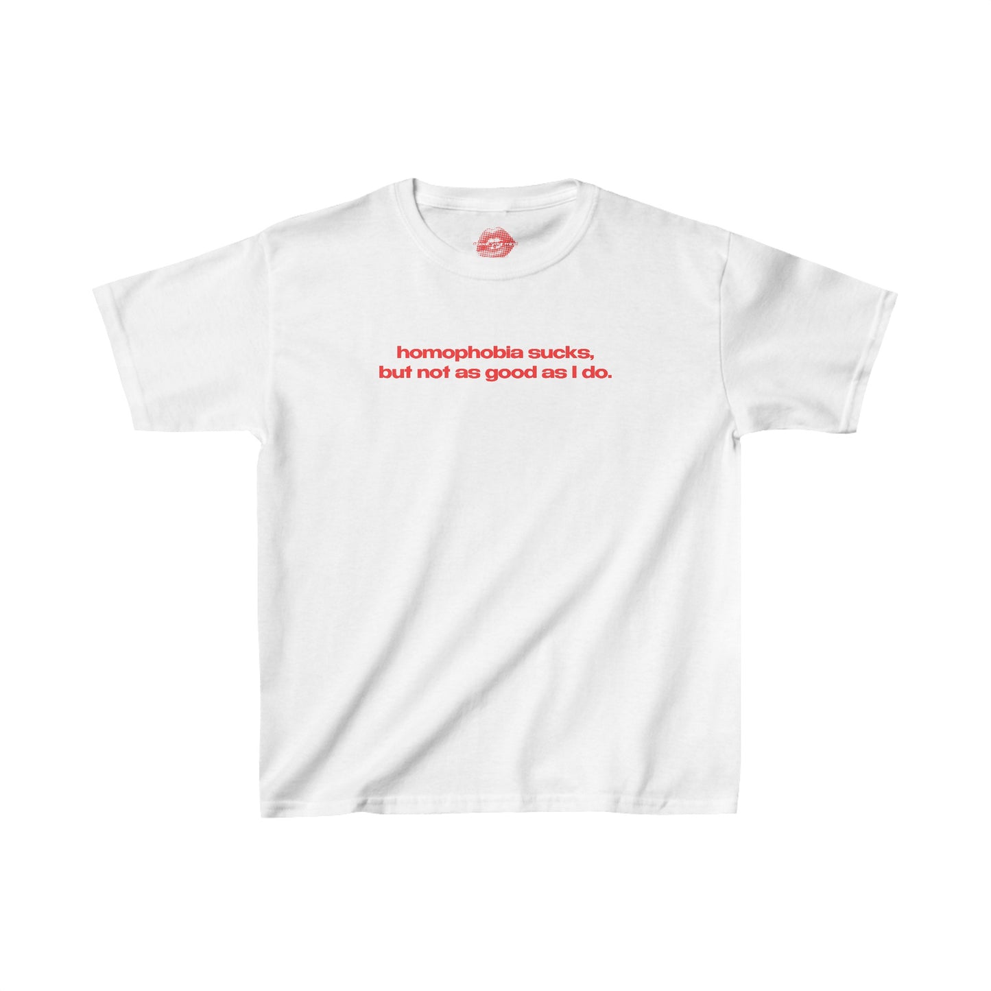 "Homophobia Sucks, But Not As Good As I Do." | Text Only | Baby Tee