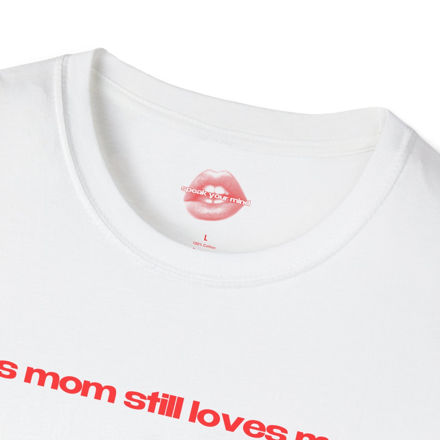 "His Mom Still Loves Me" | Text Only | T-Shirt