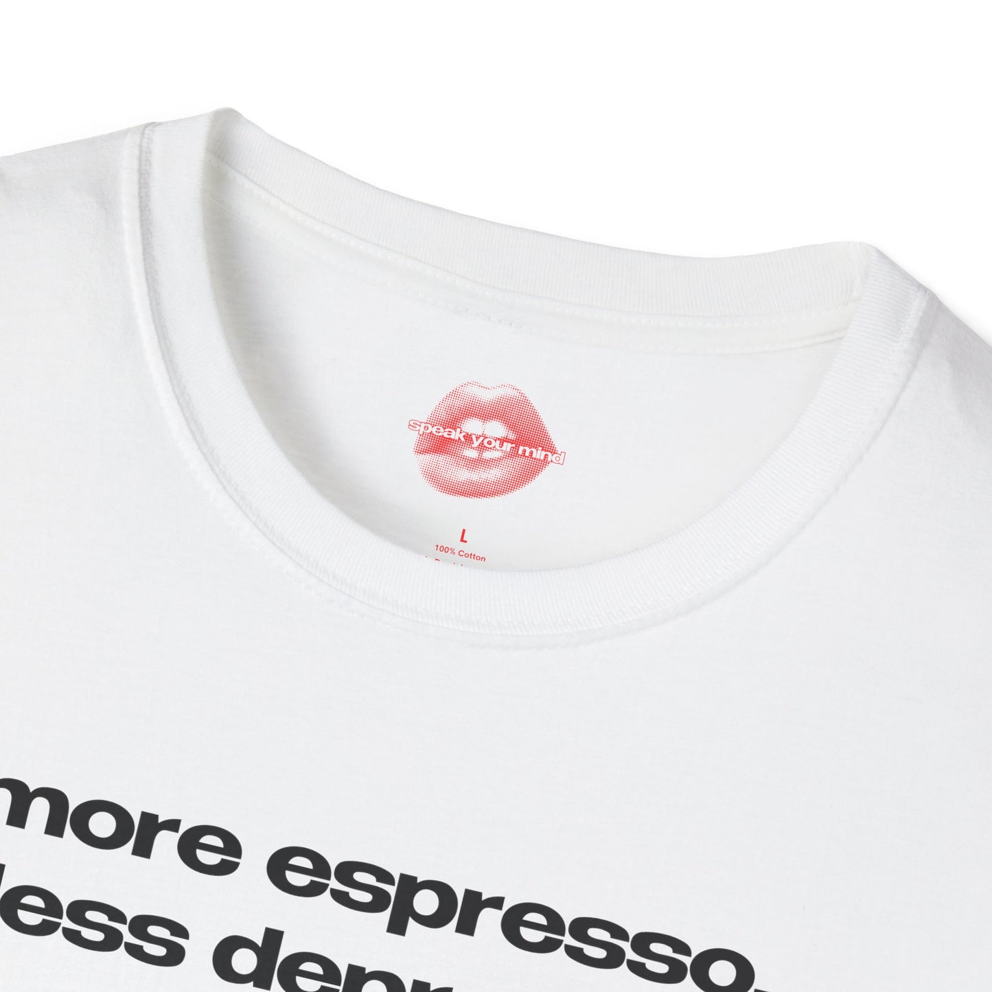 "More Espresso, Less Depresso." | Text Only | T-Shirt