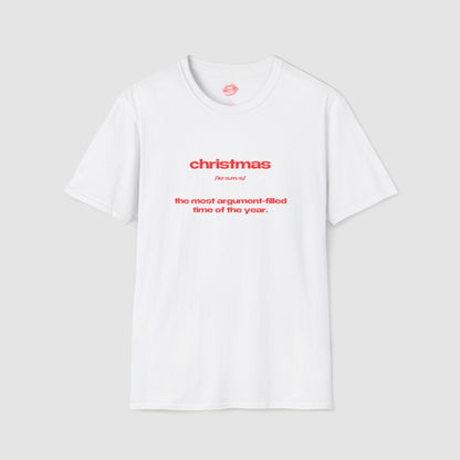 "Christmas - The Most Argument-Filled Time Of The Year." | Text Only | T-Shirt